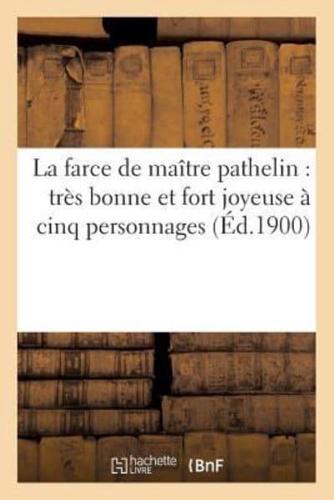 La farce de maître pathelin : très bonne et fort joyeuse à cinq personnages