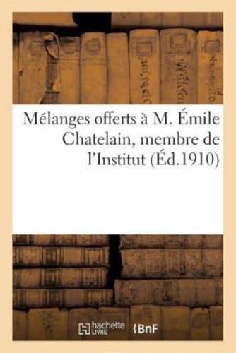 Mélanges offerts à M. Émile Chatelain, membre de l'Institut, directeur-adjoint à l'École pratique