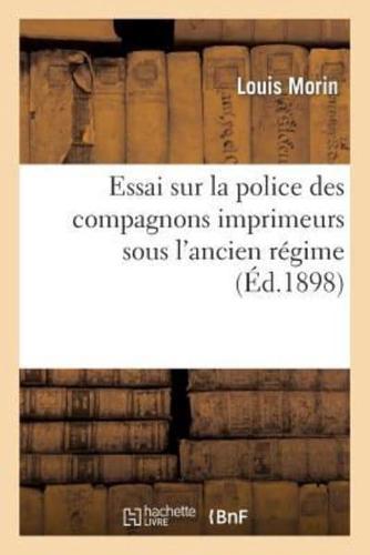 Essai sur la police des compagnons imprimeurs sous l'ancien régime