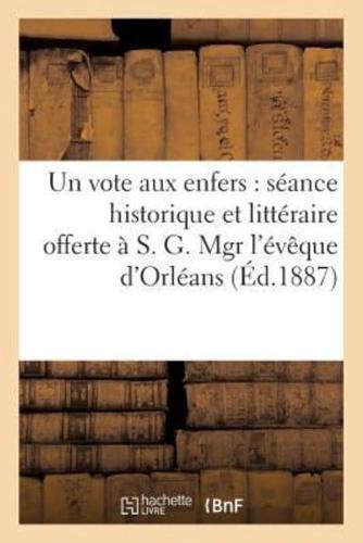 Un vote aux enfers : séance historique et littéraire offerte à Mgr l'évêque d'Orléans (Éd.1887)