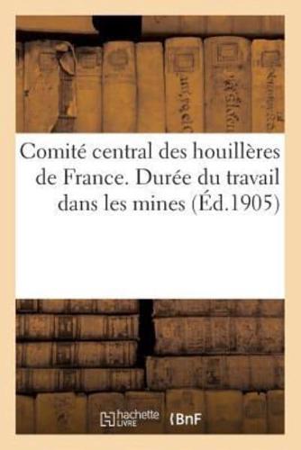 Comité central des houillères de France. Durée du travail dans les mines (Éd.1905)