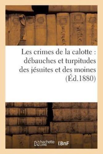 Les crimes de la calotte : débauches et turpitudes des jésuites et des moines (Éd.1880)