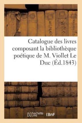 Catalogue des livres composant la bibliothèque poétique de M. Viollet Le Duc