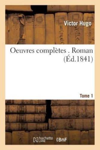 Oeuvres complètes . Roman Tome 1