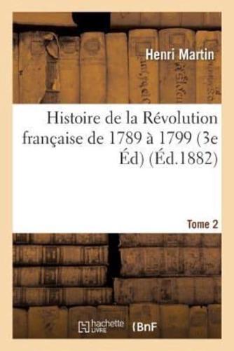 Histoire de la Révolution française de 1789 à 1799 Edition 3  Tome 2