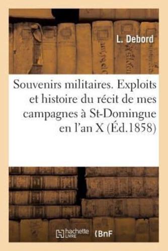 Souvenirs militaires. Exploits et histoire du récit de mes campagnes à Saint-Domingue