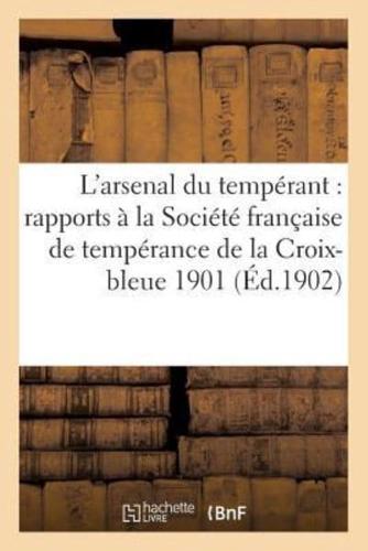 L'arsenal du tempérant : rapports à la Société française de tempérance de la Croix-bleue 1901