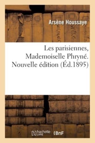 Les parisiennes, Mademoiselle Phryné. Nouvelle édition