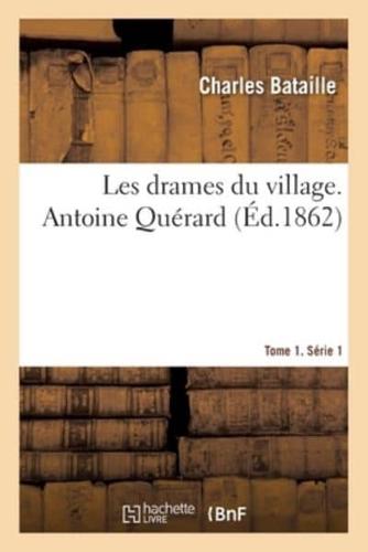 Les drames du village. Antoine Quérard. Tome 1. Série 1