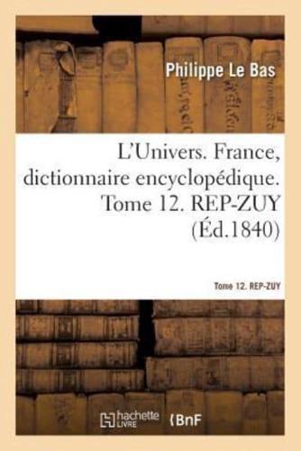 L'Univers. France, dictionnaire encyclopédique. Tome 12, REP-ZUY