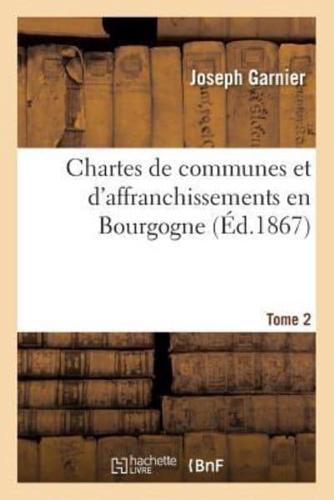 Chartes de communes et d'affranchissements en Bourgogne. Tome 2