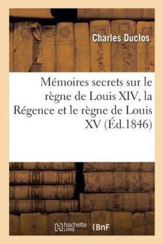 Mémoires secrets sur le règne de Louis XIV, la Régence et le règne de Louis XV