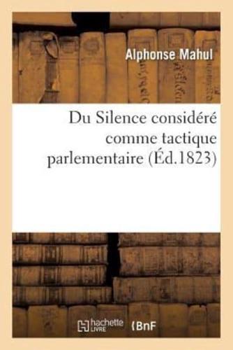 Du Silence considéré comme tactique parlementaire