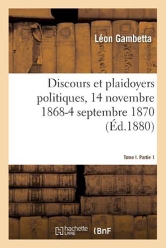 Discours et plaidoyers politiques, 14 novembre 1868-4 septembre 1870 Tome I. Partie 1