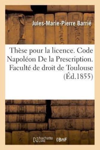 Thèse pour la licence. Code Napoléon De la Prescription. Procédure civile. Des Reprises d'instance
