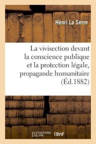 La vivisection devant la conscience publique et la protection légale, propagande humanitaire