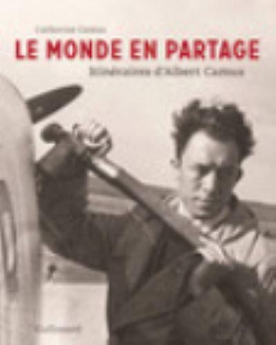Le Monde En Partage, Itineraires d'Albert Camus