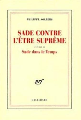Sade Contre L'etre Supreme / Sade Dans Le Temps