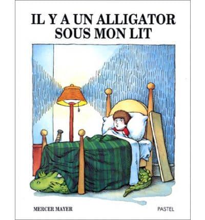 Il Y a UN Alligator Sous Mon Lit / There's an Alligator Under My Bed