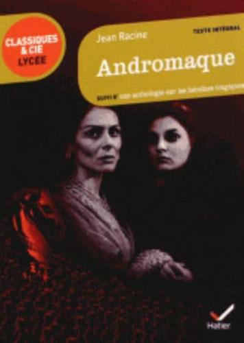 Andromaque. Suivi D'une Anthologie Sur Les Heroines Tragiques