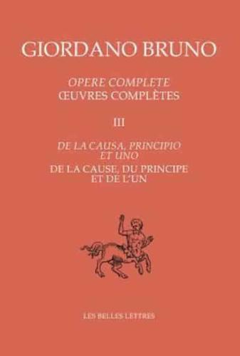 Oeuvres Completes III - De La Cause, Du Principe Et De l'Un