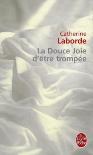 La Douce Joie D'etre Trompee