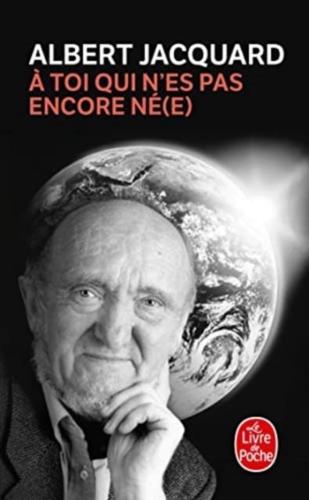 A Toi Qui N'es Pas Encore Ne.e (Lettre a Mon Arriere Petit Enfant)