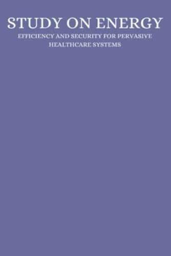 A Study on Energy Efficiency and Security for Pervasive Healthcare Systems