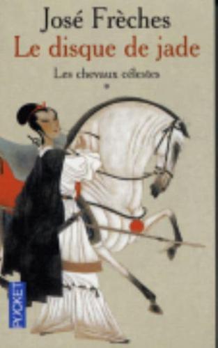 Le Disque De Jade 1 Les Chevaux Celestes