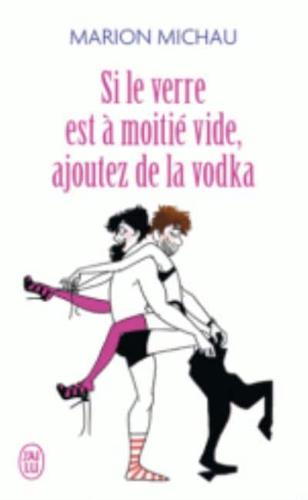 Si Le Verre Est a Moitie Vide, Ajoutez De La Vodka