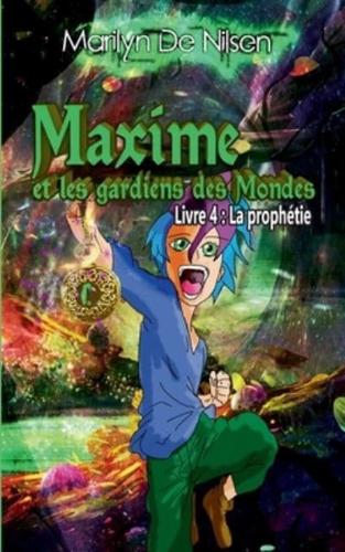 Maxime Et Les Gardiens Des Mondes, Livre 4