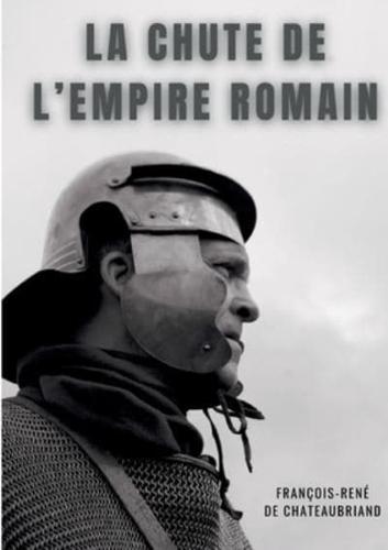 La chute de l'empire romain:Etudes ou discours historiques