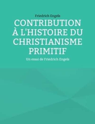 Contribution à l'histoire du christianisme primitif:Un essai de Friedrich Engels