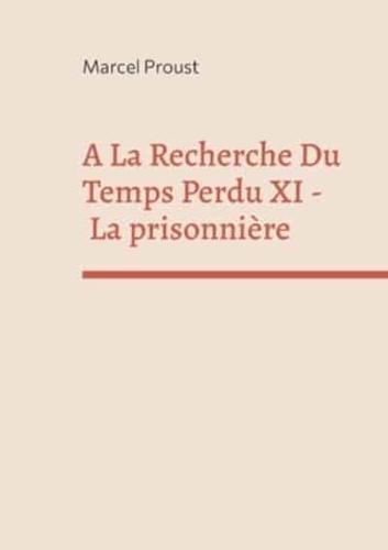 A La Recherche Du Temps Perdu XI:La prisonnière