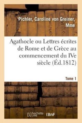 Agathocle ou Lettres écrites de Rome et de Grèce au commencement du IVe siècle