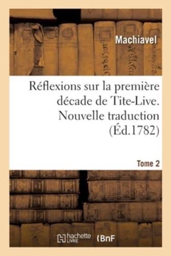 Réflexions sur la première décade de Tite-Live. Nouvelle traduction. Tome 2