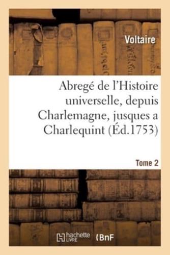 Abregé de l'Histoire universelle, depuis Charlemagne, jusques a Charlequint. Tome 2