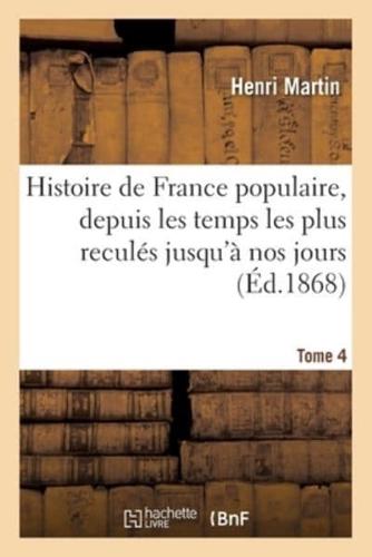 Histoire de France populaire, depuis les temps les plus reculés jusqu'à nos jours. Tome 4