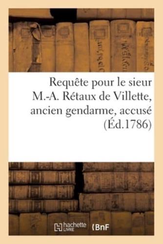 Requête Pour Le Sieur Marc-Antoine Rétaux De Villette, Ancien Gendarme, Accusé