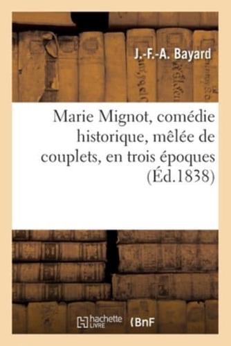 Marie Mignot, Comédie Historique, Mêlée De Couplets, En Trois Époques