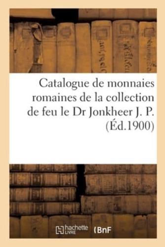 Catalogue De Monnaies Romaines De La Collection De Feu Le Dr Jonkheer J. P.