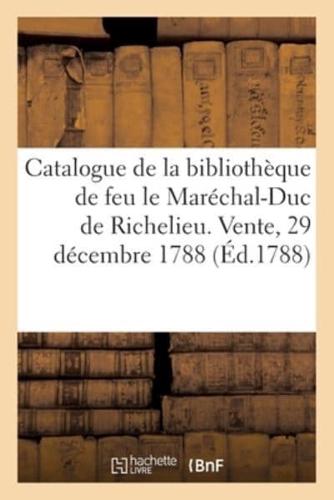 Catalogue De Livres De La Bibliothèque De Feu M. Le Maréchal-Duc De Richelieu