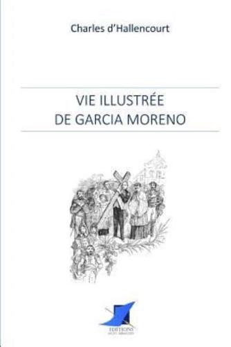 Vie Illustrée De Garcia Moreno