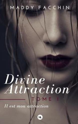 Divine Attraction, Tome 1