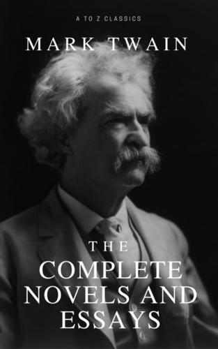 Mark Twain: The Complete Novels and Essays