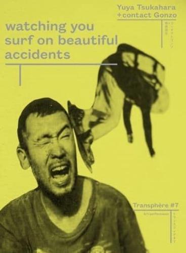 Yuya Tsukahara + Contact Gonzo - Watching You Surf On Beautiful Accidents