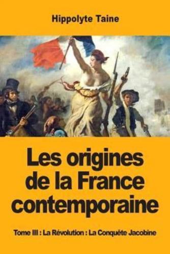 Les origines de la France contemporaine: Tome III : La Révolution : La Conquête Jacobine