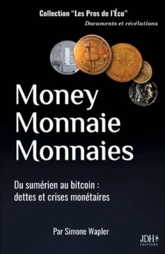 Money Monnaie Monnaies:Du sumérien au bitcoin : dettes et crises monétaires