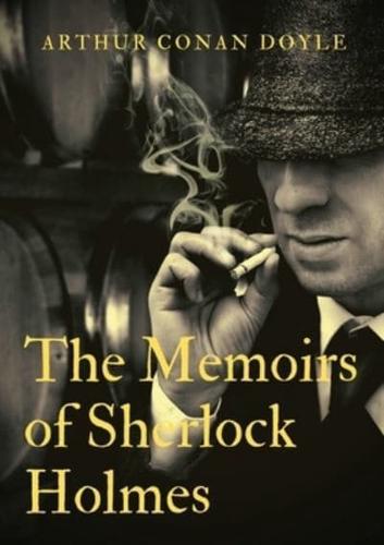 The Memoirs of Sherlock Holmes: a collection of short stories by Arthur Conan Doyle, first published late in 1893 with 1894 date. It was the second collection featuring the consulting detective Sherlock Holmes, following The Adventures of Sherlock Holmes.