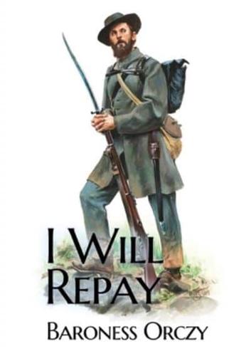 I Will Repay: A 1906 sequel novel to the Scarlet Pimpernel
